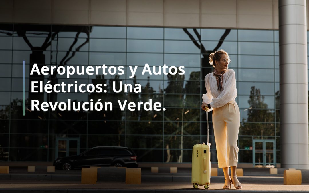 Aeropuertos y vehículos Eléctricos: Una Revolución Verde portada