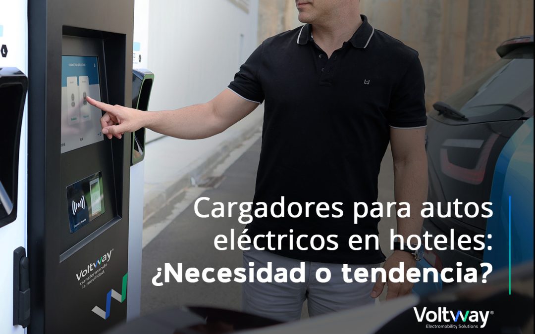 Cargadores para autos eléctricos en hoteles: ¿Necesidad o tendencia?